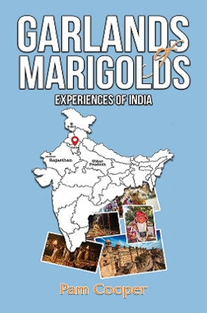 Garlands of Marigolds: Experiences of India by Pam Cooper 9781035859085