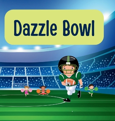 Dazzle Bowl: The 1st Half All Stars of Football by Eszence Press 9798869167118