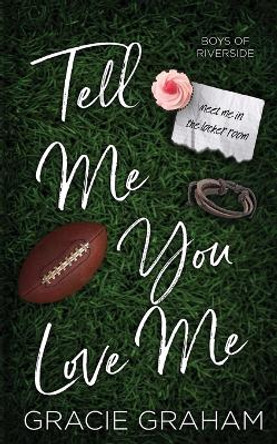 Tell Me You Love Me: A Brother's Best Friend Standalone by Gracie Graham 9781962969031