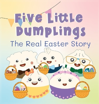 Five Little Dumplings The Real Easter Story by Kelsey Chen 9798869212788