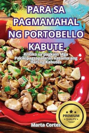 Para Sa Pagmamahal Ng Portobello Kabute by Marta Cortes 9781836232018