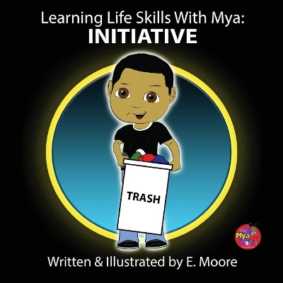Learning Life Skills with Mya: Initiative by E Moore 9781963424263