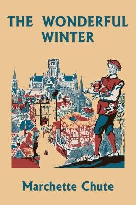 The Wonderful Winter (Yesterday's Classics) by Chute Marchette 9781633342378