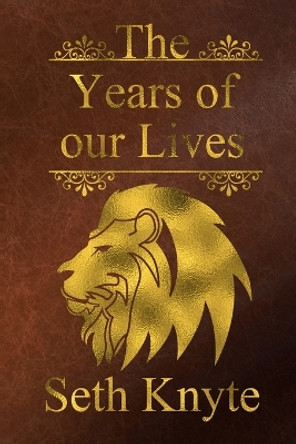 The Years of our Lives by Seth Knyte 9798990284418