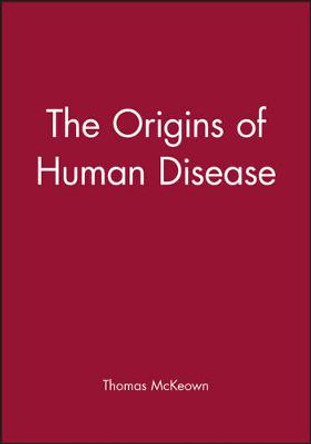 The Origins of Human Disease by Thomas McKeown