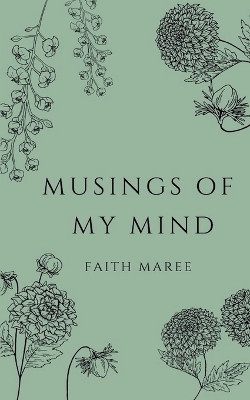 Musings of My Mind by Faith Maree 9789358361438