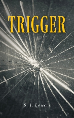 Trigger by S J Bowers 9798822949966