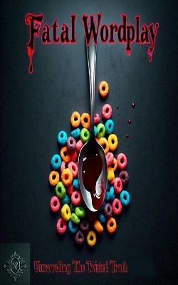 Fatal Wordplay: Unraveling The Twisted Truth by Nebula Eliot Clara Born 9798875477416