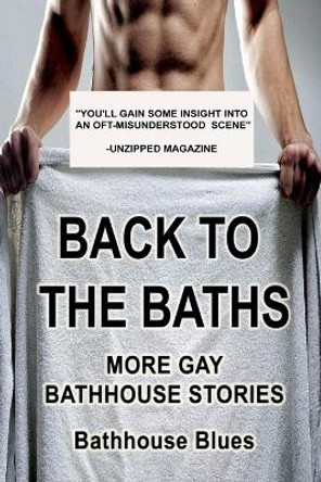 Back to the Baths: More Gay Bathhouse Stories by Bathhouse Blues 9798224379514