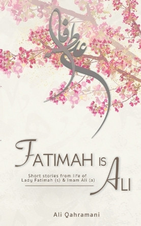 Fatimah is Ali by Ali Qahramani 9789334069402