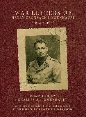 War Letters of Henry Cronbach Lowenhaupt (1943-1944) by Charles A Lowenhaupt 9781963271270