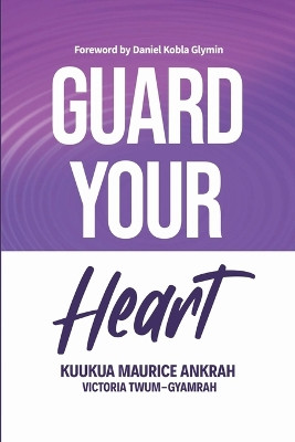 Guard Your Heart by Victoria Twum-Gyamrah 9789988939489