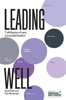 Leading Well: 7 Attributes of Very Successful Leaders by David Pich & Ann Messenger