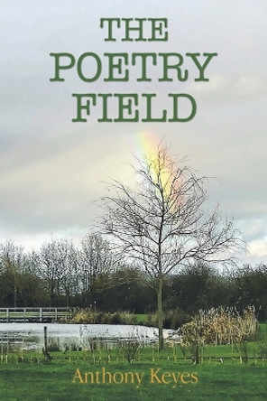 The Poetry Field by Anthony Keyes 9781035841080