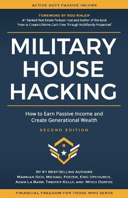 Military House Hacking: How to Earn Passive Income and Create Generational Wealth by Michael Foster 9798985179002