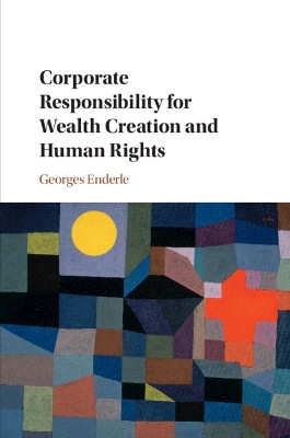 Corporate Responsibility for Wealth Creation and Human Rights by Georges Enderle 9781108823364