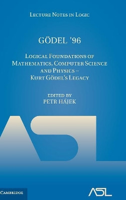 Goedel '96: Logical Foundations of Mathematics, Computer Science and Physics - Kurt Goedel's Legacy by Petr Hajek 9781107168022