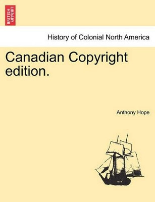 Canadian Copyright Edition. by Anthony Hope 9781241207618