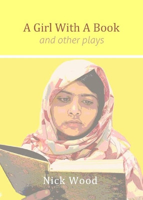 A Girl With a Book: And Other Plays by Nick Wood 9781910798614
