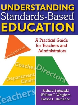 Understanding Standards-Based Education: A Practical Guide for Teachers and Administrators by Richard A. Zagranski 9781412955713