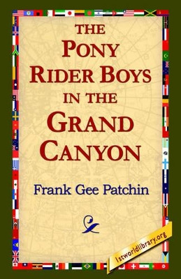 The Pony Rider Boys in the Grand Canyon by Frank Gee Patchin 9781421803371