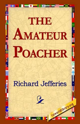 The Amateur Poacher by Richard Jefferies 9781421810799