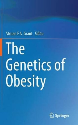 The Genetics of Obesity by Struan F. A. Grant 9781461486411