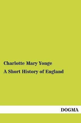A Short History of England by Charlotte Mary Yonge 9783955079963