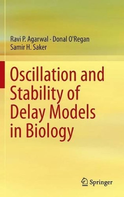 Oscillation and Stability of Delay Models in Biology by Ravi P. Agarwal 9783319065564