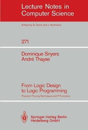 From Logic Design to Logic Programming: Theorem Proving Techniques and P-Functions by Dominique Snyers 9783540182177