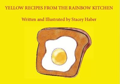 Yellow Yellow Recipes From The Rainbow Kitchen by Stacey Haber 9781999715915