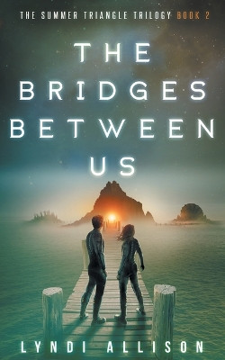 The Bridges Between Us by Lyndi Allison 9781777595425