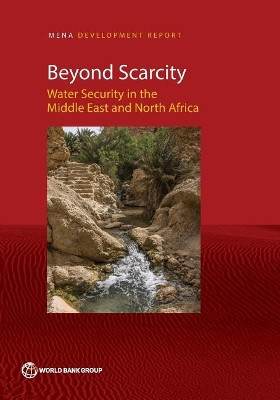 Beyond scarcity: water security in the Middle East and North Africa by World Bank Group 9781464811449