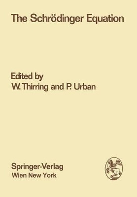 The Schroedinger Equation: Proceedings of the International Symposium "50 Years Schroedinger Equation" in Vienna, 10th-12th June 1976 by Walter Thirring 9783709176757