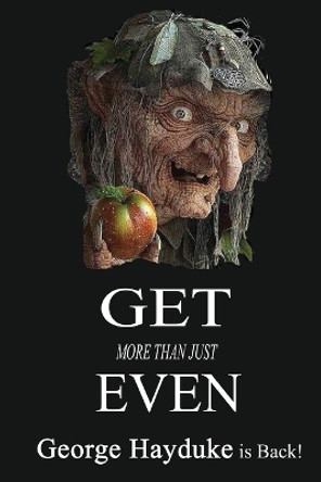 Get Even: The Complete Book of Dirty Tricks by George Hayduke 9781680681635