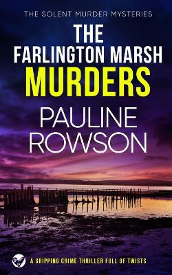 THE FARLINGTON MARSH MURDERS a gripping crime thriller full of twists by Pauline Rowson 9781804053713