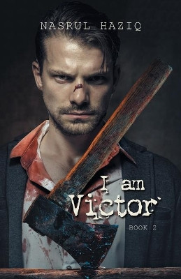 I Am Victor: Book 2 by Nasrul Haziq 9781543756043