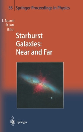 Starburst Galaxies - Near and Far: Proceedings of a Workshop Held at Ringberg Castle, Germany, 10-15 September 2000 by Dieter Lutz 9783540414728