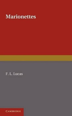 Marionettes by F. L. Lucas 9781107604988