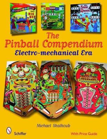 Pinball Compendium: Electro-mechanical Era by Michael Shalhoub