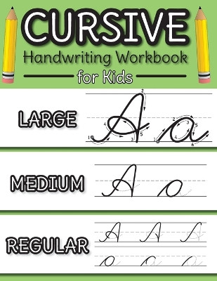 Cursive Handwriting Workbook for Kids: Cursive Alphabet Letter Guide and Letter Tracing Practice Book for Beginners! by Engage Workbooks 9781774761656