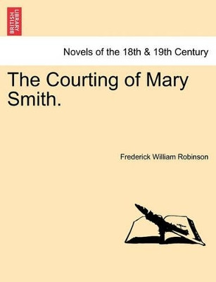 The Courting of Mary Smith. by Frederick William Robinson 9781241479183
