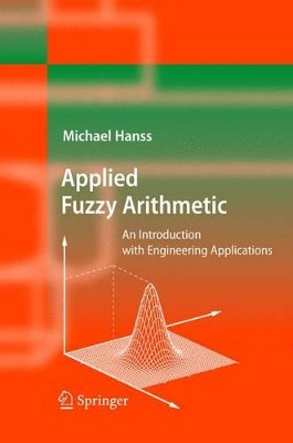 Applied Fuzzy Arithmetic: An Introduction with Engineering Applications by Michael Hanss 9783540242017