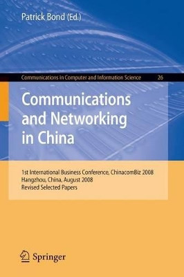 Communications and Networking in China: 1st International Business Conference, Chinacombiz 2008, Hangzhou China, August 2008, Revised Selected Papers by Patrick Bond 9783642002045