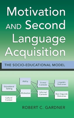 Motivation and Second Language Acquisition: The Socio-Educational Model by Robert Gardner 9781433104596