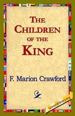 The Children of the King by F Marion Crawford 9781421820804