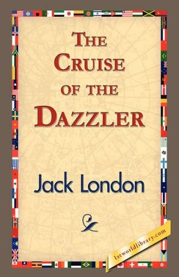 The Cruise of the Dazzler by Jack London 9781421832661