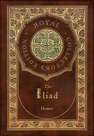 The Iliad (Royal Collector's Edition) (Case Laminate Hardcover with Jacket) by Homer 9781774761649