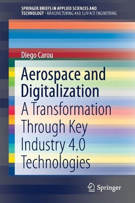 Aerospace and Digitalization: A transformation through key Industry 4.0 technologies by Diego Carou 9783030678487