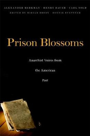 Prison Blossoms: Anarchist Voices from the American Past by Alexander Berkman